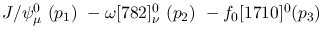 $J/\psi^{0}_{\mu }~({p_1})~-\omega[782]^{0}_{\nu }~({p_2})~-
f_0[1710]^{0}({p_3})~$