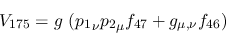 \begin{eqnarray*}
&V_{175}=g~({p_1}_\nu {p_2}_\mu f_{47}+g_{\mu ,\nu }f_{46})
\end{eqnarray*}