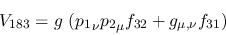 \begin{eqnarray*}
&V_{183}=g~({p_1}_\nu {p_2}_\mu f_{32}+g_{\mu ,\nu }f_{31})
\end{eqnarray*}