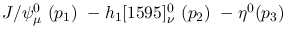 $J/\psi^{0}_{\mu }~({p_1})~-h_1[1595]^{0}_{\nu }~({p_2})~-
\eta^{0}({p_3})~$