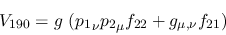 \begin{eqnarray*}
&V_{190}=g~({p_1}_\nu {p_2}_\mu f_{22}+g_{\mu ,\nu }f_{21})
\end{eqnarray*}
