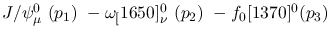 $J/\psi^{0}_{\mu }~({p_1})~-\omega_[1650]^{0}_{\nu }~({p_2})~-
f_0[1370]^{0}({p_3})~$