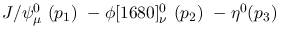 $J/\psi^{0}_{\mu }~({p_1})~-\phi[1680]^{0}_{\nu }~({p_2})~-
\eta^{0}({p_3})~$