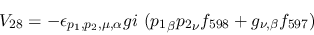 \begin{eqnarray*}
&V_{28}=-\epsilon_{{p_1},{p_2},\mu ,\alpha }gi~({p_1}_\beta {p_2}_\nu f_{598}+
g_{\nu ,\beta }f_{597})
\end{eqnarray*}