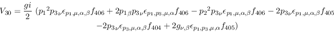 \begin{eqnarray*}
&V_{30}={\displaystyle{gi \over 2}}~({p_1}^2{p_3}_\nu \epsilo...
...04}+2g_{\nu ,\beta }\epsilon_{{p_1},{p_3},\mu ,
\alpha }f_{405})
\end{eqnarray*}