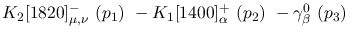 $K_2[1820]^-_{\mu ,\nu }~({p_1})~-K_1[1400]^+_{\alpha }~({p_2})~-
\gamma^{0}_{\beta }~({p_3})~$