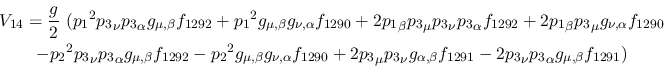 \begin{eqnarray*}
&V_{14}={\displaystyle{g \over 2}}~({p_1}^2{p_3}_\nu {p_3}_\a...
...beta }
f_{1291}-2{p_3}_\nu {p_3}_\alpha g_{\mu ,\beta }f_{1291})
\end{eqnarray*}