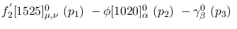 $f^{'}_2[1525]^{0}_{\mu ,\nu }~({p_1})~-\phi[1020]^{0}_{\alpha }~(
{p_2})~-\gamma^{0}_{\beta }~({p_3})~$