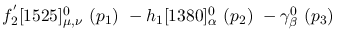 $f^{'}_2[1525]^{0}_{\mu ,\nu }~({p_1})~-h_1[1380]^{0}_{\alpha }~(
{p_2})~-\gamma^{0}_{\beta }~({p_3})~$