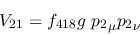 \begin{eqnarray*}
&V_{21}=f_{418}g~{p_2}_\mu {p_2}_\nu
\end{eqnarray*}