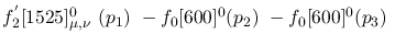 $f^{'}_2[1525]^{0}_{\mu ,\nu }~({p_1})~-f_0[600]^{0}({p_2})~-
f_0[600]^{0}({p_3})~$
