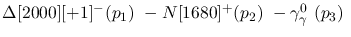 $\Delta[2000][+1]^-({p_1})~-N[1680]^+({p_2})~-\gamma^{0}_{\gamma
}~({p_3})~$