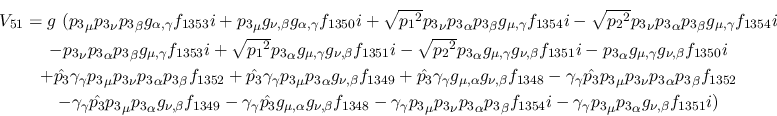 \begin{eqnarray*}
&V_{51}=g~({p_3}_\mu {p_3}_\nu {p_3}_\beta g_{\alpha ,\gamma ...
...-\gamma_
\gamma {p_3}_\mu {p_3}_\alpha g_{\nu ,\beta }f_{1351}i)
\end{eqnarray*}