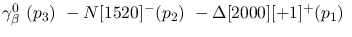 $\gamma^{0}_{\beta }~({p_3})~-N[1520]^-({p_2})~-\Delta[2000][+1]^+
({p_1})~$