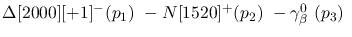 $\Delta[2000][+1]^-({p_1})~-N[1520]^+({p_2})~-\gamma^{0}_{\beta }~
({p_3})~$