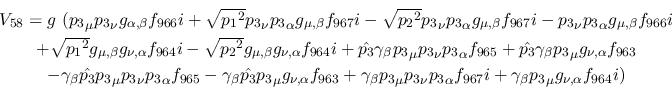 \begin{eqnarray*}
&V_{58}=g~({p_3}_\mu {p_3}_\nu g_{\alpha ,\beta }f_{966}i+ \s...
...alpha f_{967}i+\gamma_\beta {p_3}_\mu g_{\nu ,\alpha }
f_{964}i)
\end{eqnarray*}