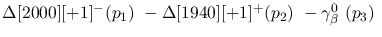 $\Delta[2000][+1]^-({p_1})~-\Delta[1940][+1]^+({p_2})~-\gamma^{0}
_{\beta }~({p_3})~$