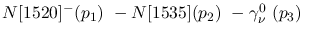 $N[1520]^-({p_1})~-N[1535]({p_2})~-\gamma^{0}_{\nu }~({p_3})~$