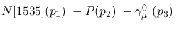 $\overline{N[1535]}({p_1})~-P({p_2})~-\gamma^{0}_{\mu }~({p_3})~$