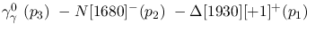 $\gamma^{0}_{\gamma }~({p_3})~-N[1680]^-({p_2})~-
\Delta[1930][+1]^+({p_1})~$