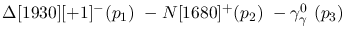 $\Delta[1930][+1]^-({p_1})~-N[1680]^+({p_2})~-\gamma^{0}_{\gamma
}~({p_3})~$