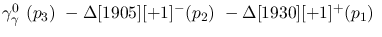 $\gamma^{0}_{\gamma }~({p_3})~-\Delta[1905][+1]^-({p_2})~-
\Delta[1930][+1]^+({p_1})~$