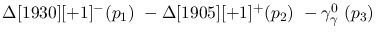 $\Delta[1930][+1]^-({p_1})~-\Delta[1905][+1]^+({p_2})~-\gamma^{0}
_{\gamma }~({p_3})~$