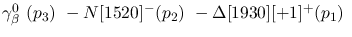 $\gamma^{0}_{\beta }~({p_3})~-N[1520]^-({p_2})~-\Delta[1930][+1]^+
({p_1})~$