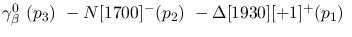 $\gamma^{0}_{\beta }~({p_3})~-N[1700]^-({p_2})~-\Delta[1930][+1]^+
({p_1})~$