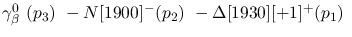 $\gamma^{0}_{\beta }~({p_3})~-N[1900]^-({p_2})~-\Delta[1930][+1]^+
({p_1})~$