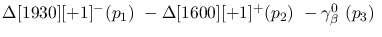 $\Delta[1930][+1]^-({p_1})~-\Delta[1600][+1]^+({p_2})~-\gamma^{0}
_{\beta }~({p_3})~$