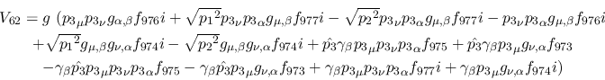 \begin{eqnarray*}
&V_{62}=g~({p_3}_\mu {p_3}_\nu g_{\alpha ,\beta }f_{976}i+ \s...
...alpha f_{977}i+\gamma_\beta {p_3}_\mu g_{\nu ,\alpha }
f_{974}i)
\end{eqnarray*}