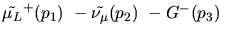 $\tilde{\mu_{L}}^+({p_1})~-{\tilde{{\nu}_{\mu}}}({p_2})~-G^-({p_3})~$