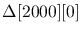 $\Delta[2000][0] $