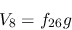\begin{eqnarray*}
&V_{8}=f_{26}g
\end{eqnarray*}
