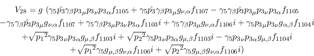 \begin{eqnarray*}
&V_{28}=g~(\gamma_5{\hat {p_3}}\gamma_\beta {p_3}_\mu {p_3}_\...
...\sqrt{{p_2}^2}
\gamma_5g_{\mu ,\beta }g_{\nu ,\alpha }f_{1106}i)
\end{eqnarray*}
