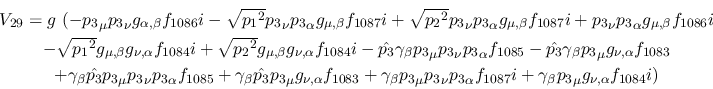 \begin{eqnarray*}
&V_{29}=g~(-{p_3}_\mu {p_3}_\nu g_{\alpha ,\beta }f_{1086}i- ...
...pha f_{1087}i+\gamma_\beta {p_3}_\mu
g_{\nu ,\alpha }f_{1084}i)
\end{eqnarray*}