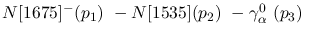 $N[1675]^-({p_1})~-N[1535]({p_2})~-\gamma^{0}_{\alpha }~({p_3})~$