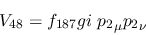 \begin{eqnarray*}
&V_{48}=f_{187}gi~{p_2}_\mu {p_2}_\nu
\end{eqnarray*}