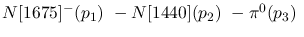 $N[1675]^-({p_1})~-N[1440]({p_2})~-\pi^0({p_3})~$