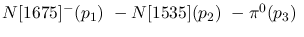 $N[1675]^-({p_1})~-N[1535]({p_2})~-\pi^0({p_3})~$