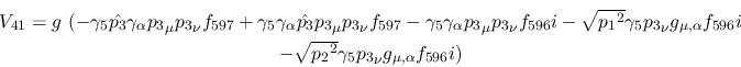 \begin{eqnarray*}
&V_{41}=g~(-\gamma_5{\hat {p_3}}\gamma_\alpha {p_3}_\mu {p_3}...
...\\ &- \sqrt{{p_2}^2}\gamma_5{p_3}_\nu g_{\mu ,\alpha }
f_{596}i)
\end{eqnarray*}