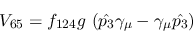 \begin{eqnarray*}
&V_{65}=f_{124}g~({\hat {p_3}}\gamma_\mu -\gamma_\mu {\hat {p_3}})
\end{eqnarray*}