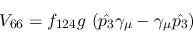 \begin{eqnarray*}
&V_{66}=f_{124}g~({\hat {p_3}}\gamma_\mu -\gamma_\mu {\hat {p_3}})
\end{eqnarray*}