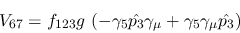 \begin{eqnarray*}
&V_{67}=f_{123}g~(-\gamma_5{\hat {p_3}}\gamma_\mu +\gamma_5\gamma_\mu {\hat
{p_3}})
\end{eqnarray*}