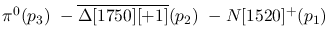$\pi^0({p_3})~-\overline{\Delta[1750][+1]}({p_2})~-N[1520]^+({p_1}
)~$