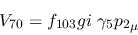 \begin{eqnarray*}
&V_{70}=f_{103}gi~\gamma_5{p_2}_\mu
\end{eqnarray*}