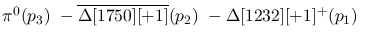 $\pi^0({p_3})~-\overline{\Delta[1750][+1]}({p_2})~-
\Delta[1232][+1]^+({p_1})~$