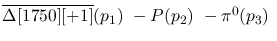 $\overline{\Delta[1750][+1]}({p_1})~-P({p_2})~-\pi^0({p_3})~$