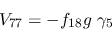 \begin{eqnarray*}
&V_{77}=-f_{18}g~\gamma_5
\end{eqnarray*}